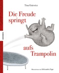 Cover: Die Freude springt aufs Trampolin - Knesebeck