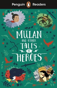 Abbildung von: Penguin Readers Level 2: Mulan and Other Tales of Heroes (ELT Graded Reader) - Penguin Books Ltd