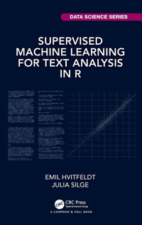 Enlarge image Cover: Supervised Machine Learning for Text Analysis in R - Chapman & Hall/CRC