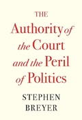 Cover: The Authority of the Court and the Peril of Politics - Harvard University Press