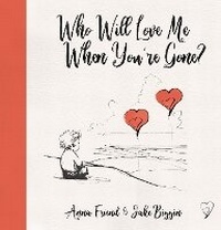 Abbildung von: Who Will Love Me When You're Gone? - Scholastic