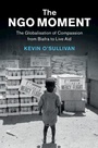 Cover: The NGO Moment - Cambridge University Press