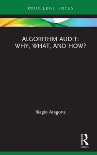 Enlarge image Cover: Algorithm Audit: Why, What, and How? - Routledge
