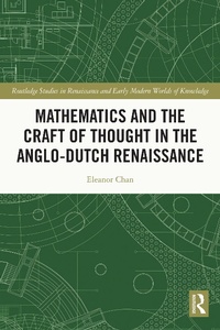 Enlarge image Cover: Mathematics and the Craft of Thought in the Anglo-Dutch Renaissance - Routledge