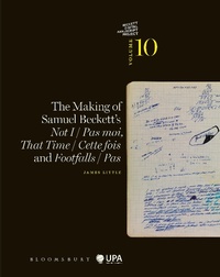 Enlarge image Cover: The Making of Samuel Beckett's Not I / Pas moi, That Time / Cette fois and Footfalls / Pas - Bloomsbury Academic