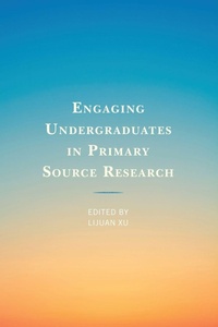 Enlarge image Cover: Engaging Undergraduates in Primary Source Research - Rowman & Littlefield Publishers