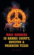Cover: Mass Murders in Harris County, Houston & Pasadena Texas - Newman Springs Publishing, Inc.