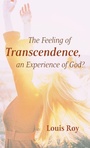 Cover: The Feeling of Transcendence, an Experience of God? - Wipf & Stock Publishers