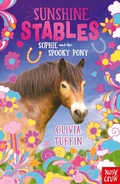 Cover: Sunshine Stables: Sophie and the Spooky Pony - Nosy Crow Ltd