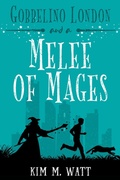 Cover: Gobbelino London & A Melee of Mages - Kim M. Watt