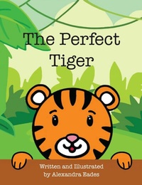 Abbildung von: The Perfect Tiger - Grosvenor House Publishing Ltd