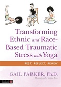 Cover: Transforming Ethnic and Race-Based Traumatic Stress with Yoga - Singing Dragon