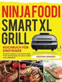 Abbildung von: Ninja Foodi Smart XL Grill Kochbuch fu¨r Einsteiger - Kim Lifn
