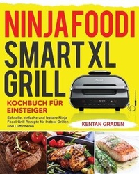 Abbildung von: Ninja Foodi Smart XL Grill Kochbuch fu¨r Einsteiger - Kim Lifn