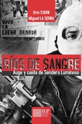 Cover: R&iacute;os de sangre. Auge y ca&iacute;da de Sendero Luminoso - Instituto de Estudios Peruanos