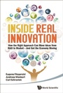 Cover: Inside Real Innovation: How The Right Approach Can Move Ideas From R&d To Market - And Get The Economy Moving - World Scientific Publishing Company