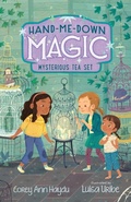 Cover: Hand-Me-Down Magic #4: Mysterious Tea Set - Quill Tree Books