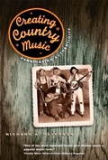 Cover: Creating Country Music - University of Chicago Press