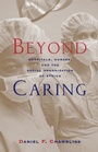 Cover: Beyond Caring - University of Chicago Press