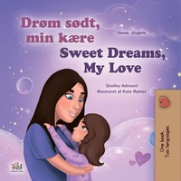 Abbildung von: Drøm sødt, min kære! Sweet Dreams, My Love! (Danish English Bedtime Collection) - Danish English Bedtime Collection