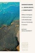 Cover: Understanding the Jewish Roots of Christianity - Lexham Press