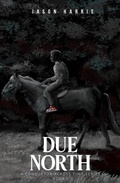 Cover: Due North  - A Conductor across time series - Jason Harris