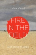 Cover: Fire in the Field and Other Stories - Golden Antelope Press