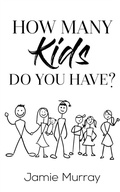 Cover: How Many Kids Do You Have? - YGTMAMA Inc.