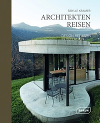 Abbildung von: Architekten Reisen. Design-Refugien in den Alpen - Braun Publishing