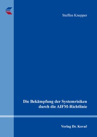 Abbildung von: Die Bekämpfung der Systemrisiken durch die AIFM-Richtlinie - Kovac, Dr. Verlag