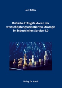 Abbildung von: Kritische Erfolgsfaktoren der wertschöpfungsorientierten Strategie im industriellen Service 4.0 - Kovac, Dr. Verlag