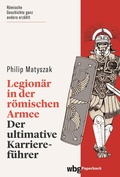 Cover: Legion&auml;r in der r&ouml;mischen Armee - wbg Paperback in Herder
