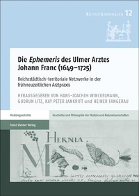 Abbildung von: Die "Ephemeris" des Ulmer Arztes Johann Franc (1649-1725) - Franz Steiner Verlag
