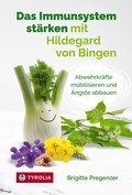 Cover: Das Immunsystem st&auml;rken mit Hildegard von Bingen - Tyrolia