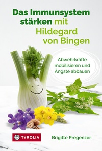 Abbildung von: Das Immunsystem stärken mit Hildegard von Bingen - Tyrolia