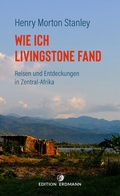 Cover: Wie ich Livingstone fand - Edition Erdmann
