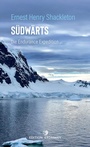 Cover: Südwärts - Die Endurance Expedition - edition erdmann ein Imprint von Verlagshaus Römerweg