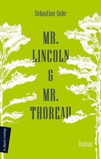 Abbildung von: Mr. Lincoln & Mr. Thoreau - marix Verlag ein Imprint von Verlagshaus Römerweg