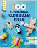 Cover: 100 supergeniale Klorollenideen - frechverlag GmbH