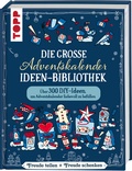 Cover: Die gro&szlig;e Adventskalender-Ideen-Bibliothek - frechverlag GmbH