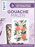 Cover: Schnelles Wissen in 30 Minuten - Gouache malen - frechverlag GmbH