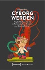 Cover: Cyborg werden - transcript