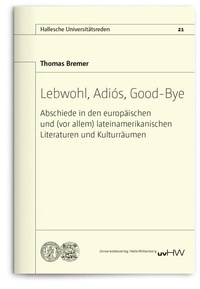 Abbildung von: Lebwohl, Adiós, Good-Bye - Universitätsverlag Halle-Wittenberg