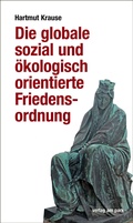 Cover: Die globale sozial und &ouml;kologisch orientierte Friedensordnung - verlag am park