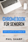 Cover: Chromebook f&uuml;r Senioren: Erste Schritte mit Chrome OS - SD Editions