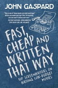 Cover: Fast, Cheap & Written That Way: Top Screenwriters on Writing for Low-Budget Movies (Fast, Cheap Filmmaking Books, #2) - Albert's Bridge Books