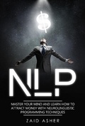 Bild: NLP: Master your Mind and Learn how to Attract Money with Neurolinguistic Programming Techniques - P&R DIGITAL BUSINESS