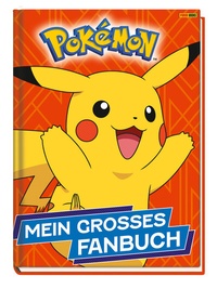 Abbildung von: Pokémon: Mein großes Fanbuch - Panini Verlags GmbH