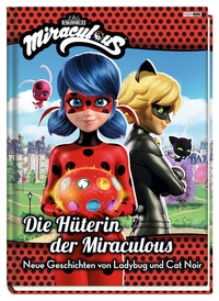Abbildung von: Miraculous: Die Hüterin der Miraculous - Neue Geschichten von Ladybug und Cat Noir - Panini Verlags GmbH