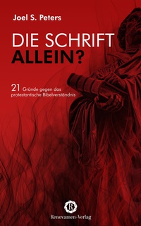 Abbildung von: Die Schrift allein? - Renovamen Verlag